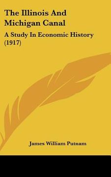 portada the illinois and michigan canal: a study in economic history (1917) (en Inglés)