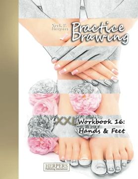 portada Practice Drawing - xxl Workbook 16: Hands & Feet (en Inglés)