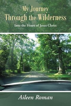 portada My Journey Through the Wilderness: Into the Heart of Jesus Christ (in English)