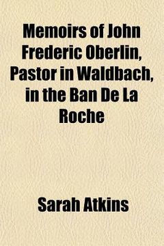 portada memoirs of john frederic oberlin, pastor in waldbach, in the ban de la roche