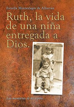 portada Ruth, la Vida de una Niña Entregada a Dios.  Las Memorias de mi Esposo.
