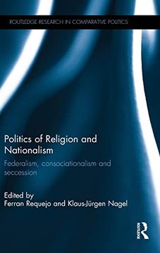 portada Politics of Religion and Nationalism: Federalism, Consociationalism and Seccession (Routledge Research in Comparative Politics) (en Inglés)