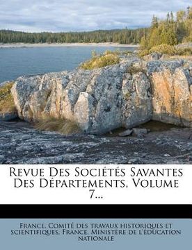 portada Revue Des Sociétés Savantes Des Départements, Volume 7... (en Francés)