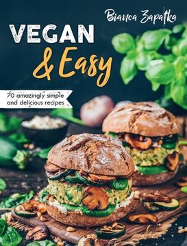 portada Vegan & Easy: 70 Amazingly Simple and Delicious Recipes (en Inglés)