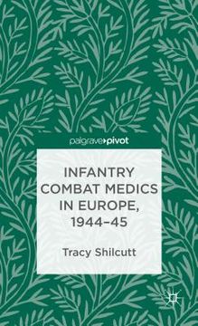 portada Infantry Combat Medics in Europe, 1944-45 (en Inglés)
