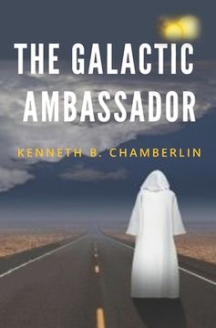 portada The Galactic Ambassador: An extraterrestrial intervention (en Inglés)