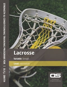 portada DS Performance - Strength & Conditioning Training Program for Lacrosse, Strength, Intermediate (en Inglés)