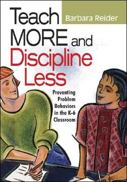 portada teach more and discipline less: preventing problem behaviors in the k-6 classroom (en Inglés)