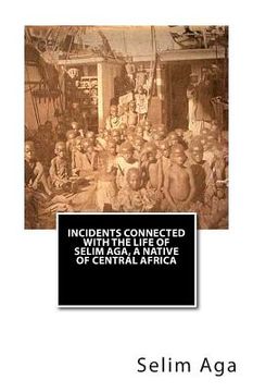 portada Incidents Connected with the Life of Selim Aga, A Native of Central Africa (in English)