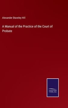 portada A Manual of the Practice of the Court of Probate (en Inglés)