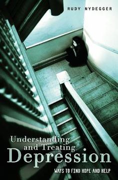 portada Understanding and Treating Depression: Ways to Find Hope and Help (en Inglés)