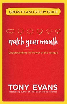 portada Watch Your Mouth Growth and Study Guide: Understanding the Power of the Tongue