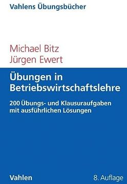 portada Übungen in Betriebswirtschaftslehre: 200 Übungs- und Klausuraufgaben mit Ausführlichen Lösungen (en Alemán)