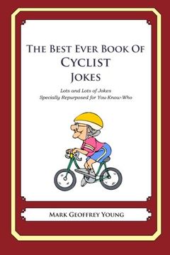 portada The Best Ever Book of Cyclist Jokes: Lots and Lots of Jokes Specially Repurposed for You-Know-Who