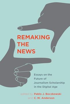 portada Remaking the News: Essays on the Future of Journalism Scholarship in the Digital age (en Inglés)