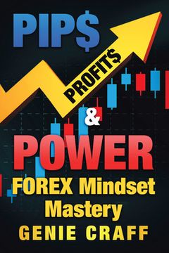 portada Pip$ Profit$ & Power: Forex Mindset Mastery (en Inglés)