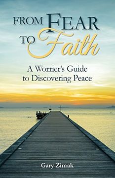portada From Fear to Faith: A Worrier's Guide to Discovering Peace