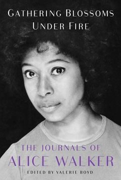 portada Gathering Blossoms Under Fire: The Journals of Alice Walker: The Journals of Alice Walker, 1965–2000 (en Inglés)