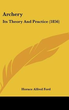 portada archery: its theory and practice (1856) (en Inglés)