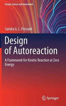 portada Design of Autoreaction: A Framework for Kinetic Reaction at Zero Energy (en Inglés)