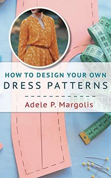portada How to Design Your own Dress Patterns: A Primer in Pattern Making for Women who Like to sew (en Inglés)