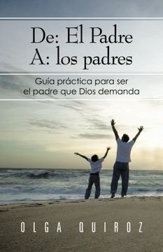 portada De: El Padre a: Los Padres: Guia Practica Para ser el Padre que Dios Demanda