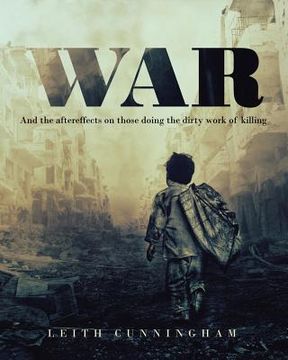 portada War: And the aftereffects on those doing the dirty work of killing (en Inglés)