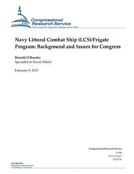 portada Navy Littoral Combat Ship (LCS)/Frigate Program: Background and Issues for Congress (en Inglés)