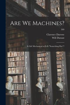portada Are We Machines?: Is Life Mechanical or is It "something Else"?; 509 (en Inglés)