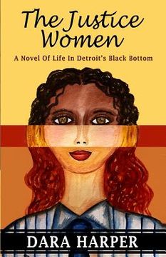 portada The Justice Women: A Novel Of Life In Detroit's Black Bottom (en Inglés)