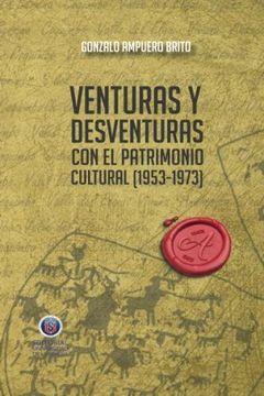 portada Venturas y Desventuras con el Patrimonio Cultural (1953-1973)
