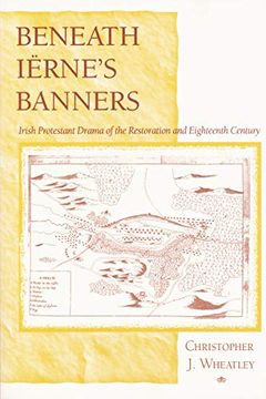 portada Beneath Iërne’S Banners: Irish Protestant Drama of the Restoration and Eighteenth Century (en Inglés)
