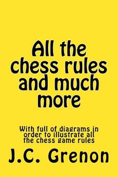 portada All the chess rules and much more: + 25 checkmate tests of 5 moves or less; + 25 winning chess of 21 moves or less (en Inglés)