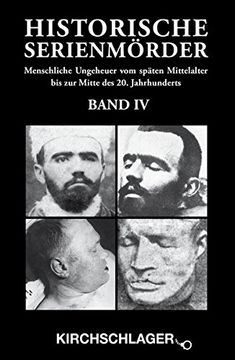 portada Historische Serienmörder iv: Menschliche Ungeheuer vom Späten Mittelalter bis zur Mitte des 20. Jahrhunderts (en Alemán)