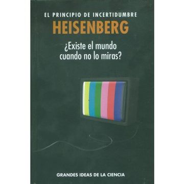 portada El Principio de Incertidumbre: Existe el Mundo Cuando no lo Miras? (in Spanish)