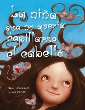 portada La Nina Que No Queria Cepillarse el Cabello = The Girl Who Wouldn't Brush Her Hair (in Spanish)