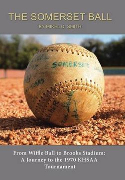 portada The Somerset Ball: From Wiffle Ball to Brooks Stadium: A Journey to the 1970 KHSAA Tournament (en Inglés)