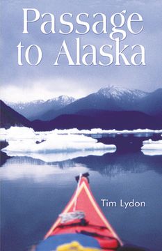 portada Passage to Alaska: Sea Kayaking Through the Inside Passage of BC and Southeast Alaska (en Inglés)