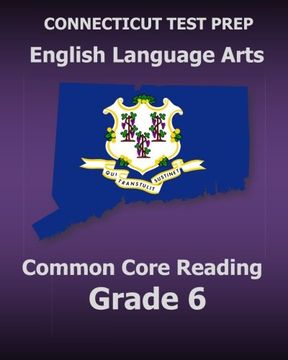 portada CONNECTICUT TEST PREP English Language Arts Common Core Reading Grade 6: Covers the Reading Sections of the Smarter Balanced (SBAC) Assessments