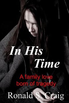 portada In His Time: A family love born of tragedy (en Inglés)