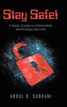 portada Stay Safe!: A Basic Guide to Information Technology Security (in English)