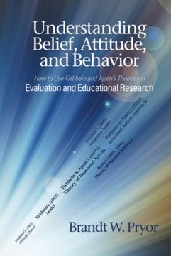 portada Understanding Belief, Attitude, and Behavior: How to use Fishbein and Ajzen’S Theories in Evaluation and Educational Research (en Inglés)