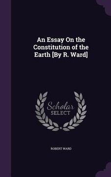 portada An Essay On the Constitution of the Earth [By R. Ward] (in English)