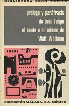 portada PROLOGO Y PARAFRASIS DE LEON FELIPE AL CANTO A MI MISMO DE WALT WHITMAN.