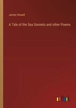 portada A Tale of the Sea Sonnets and other Poems (en Inglés)