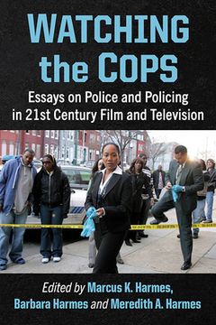 portada Watching the Cops: Essays on Police and Policing in 21st Century Film and Television