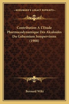 portada Contribution A L'Etude Pharmacodynamique Des Alcaloides Du Gelsemium Sempervirens (1900) (en Francés)
