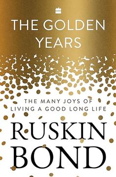 portada The Golden Years: The Many Joys of Living a Good Long Life (en Inglés)