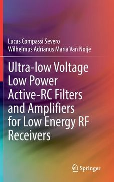 portada Ultra-Low Voltage Low Power Active-Rc Filters and Amplifiers for Low Energy RF Receivers (en Inglés)