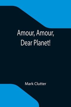 portada Amour, Amour, Dear Planet! (en Inglés)
